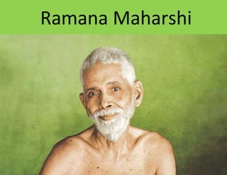 Ramana Maharshi
 