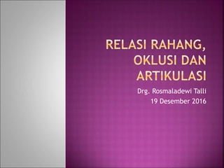 Drg. Rosmaladewi Talli
19 Desember 2016
 