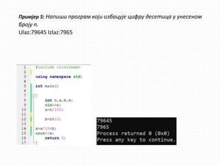 Примјер 5: Напиши програм који избацује цифру десетица у унесеном
броју n.
Ulaz:79645 Izlaz:7965
 