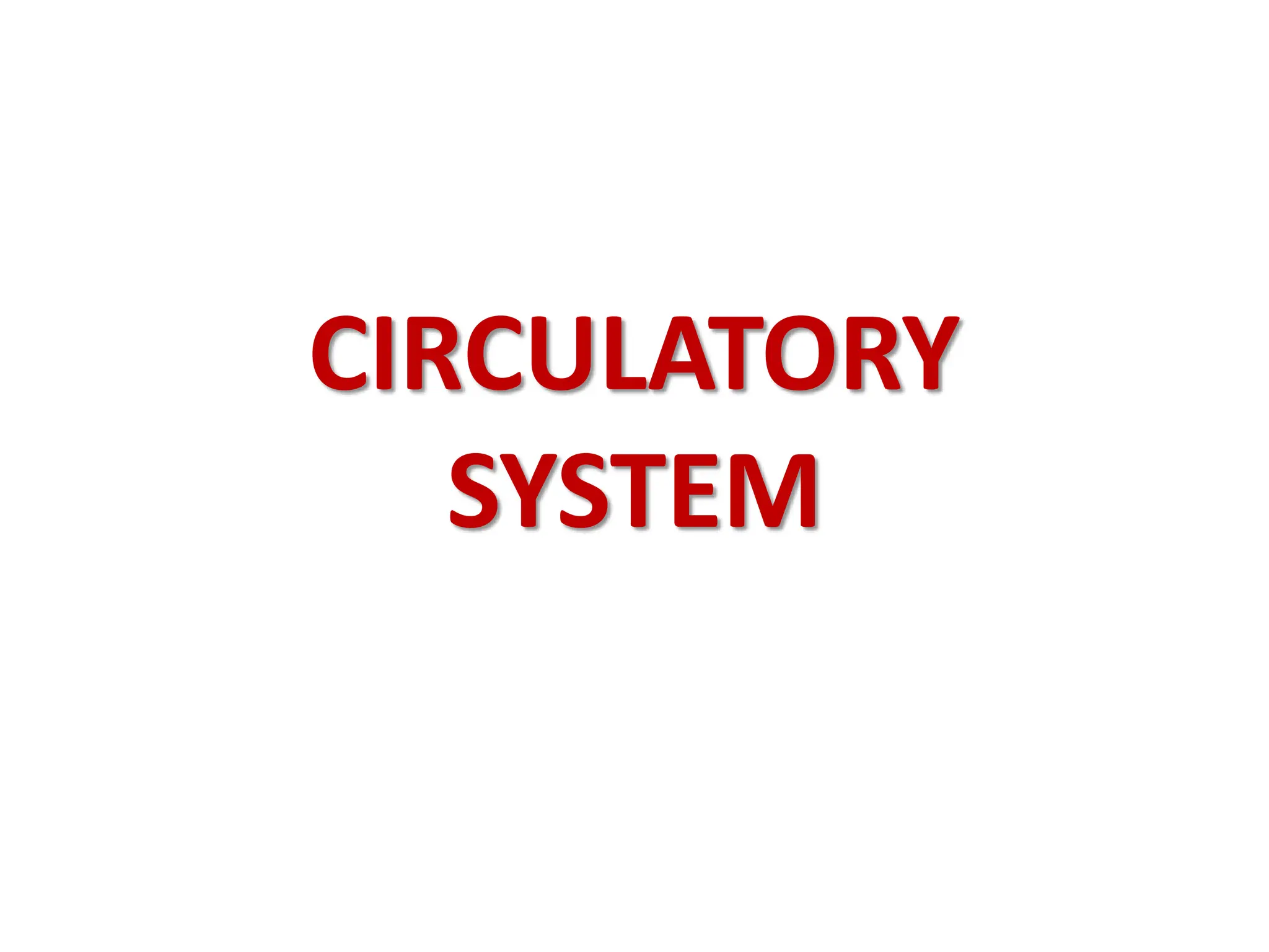 CIRCULATORY
SYSTEM
 