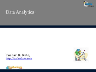 Data Analytics
Tushar B. Kute,
http://tusharkute.com
 