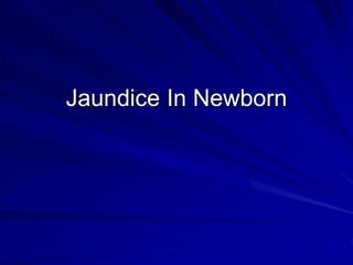 Jaundice In Newborn
 