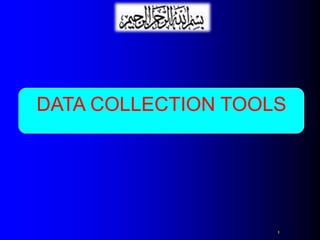 1
1
DATA COLLECTION TOOLS
 