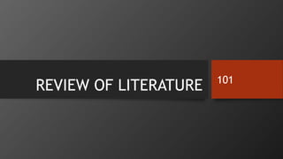 REVIEW OF LITERATURE 101
 
