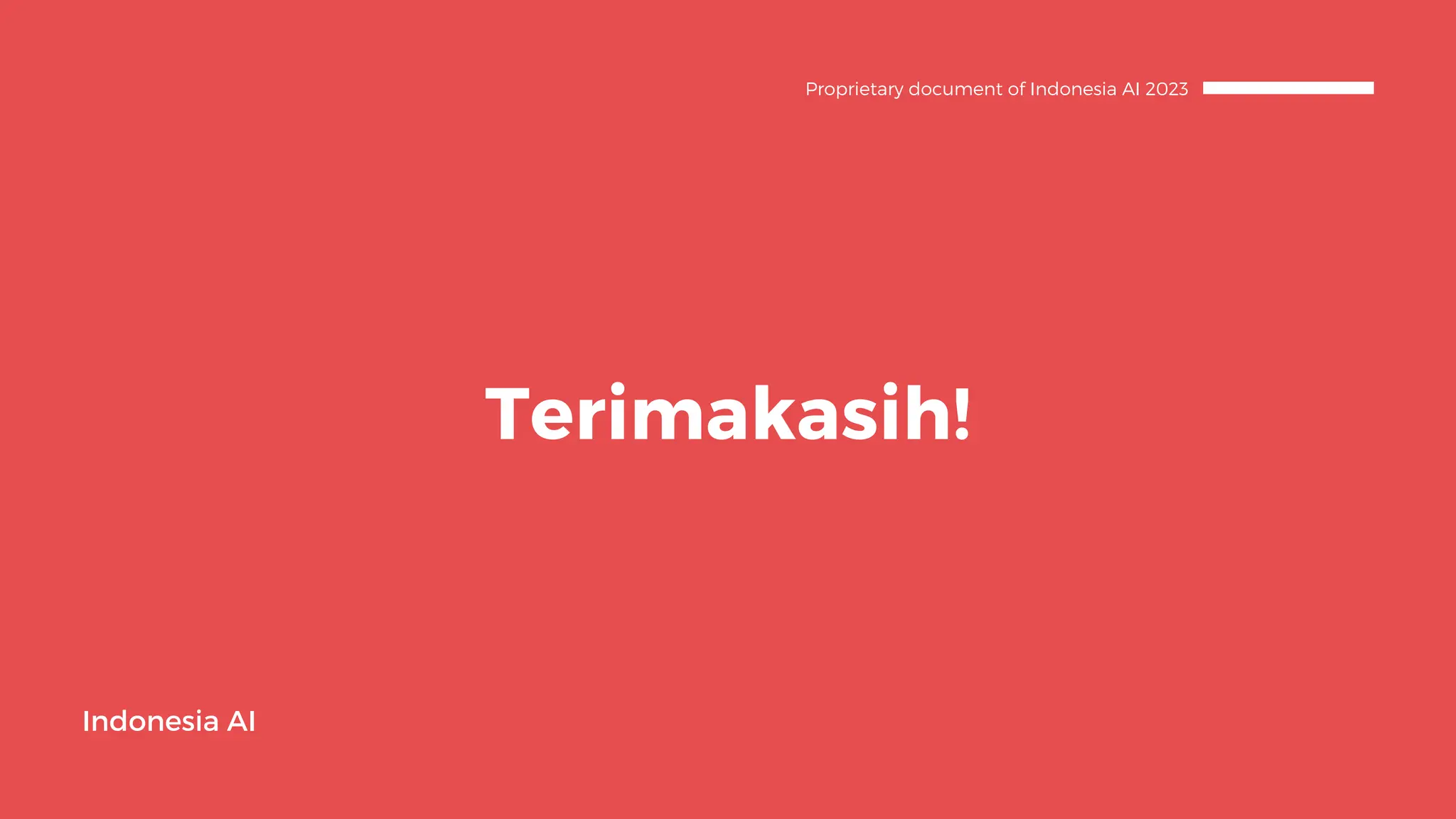 Terimakasih!
Indonesia AI
Proprietary document of Indonesia AI 2023
 