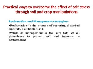 Practical ways to overcome the effect of salt stress
through soil and crop manipulations
 