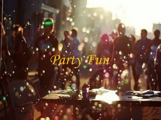 Party Fun
 