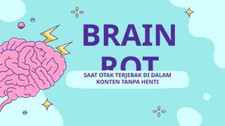 7. Handout Presentasi ak- Brain Rot.pptx