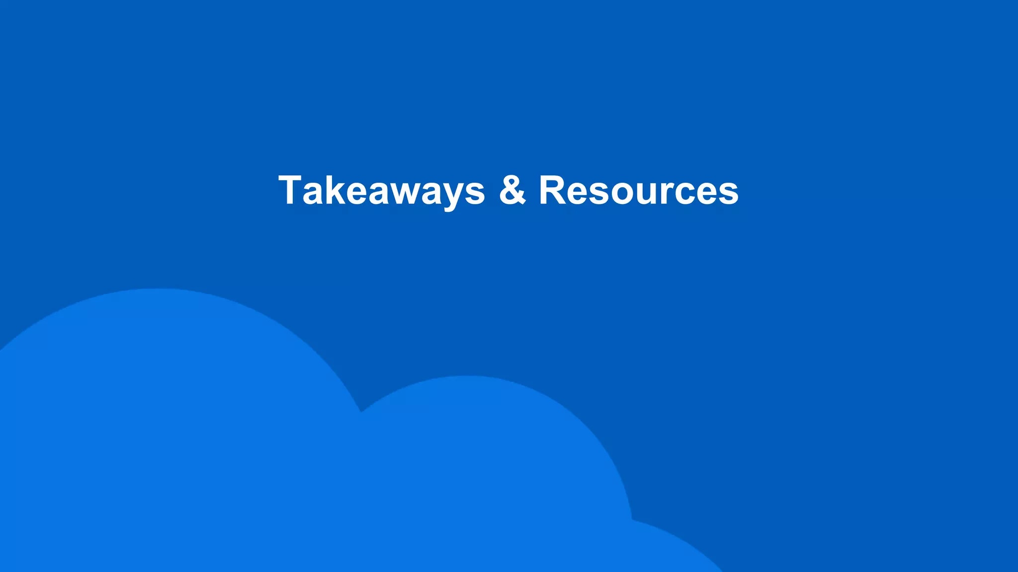 Takeaways & Resources
 