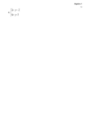 Algebra 1
                           7.2


    2x − y = − 2
6. 
    4x + y = 5
 