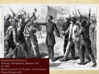 Head-Quarters, District of
Alabama, Montgomery, Alabama, Oct.
10, 1867.
Major-General O. O. Howard, Commissioner
Bureau Refugees and
 