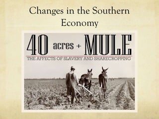 Changes in the Southern
      Economy
 