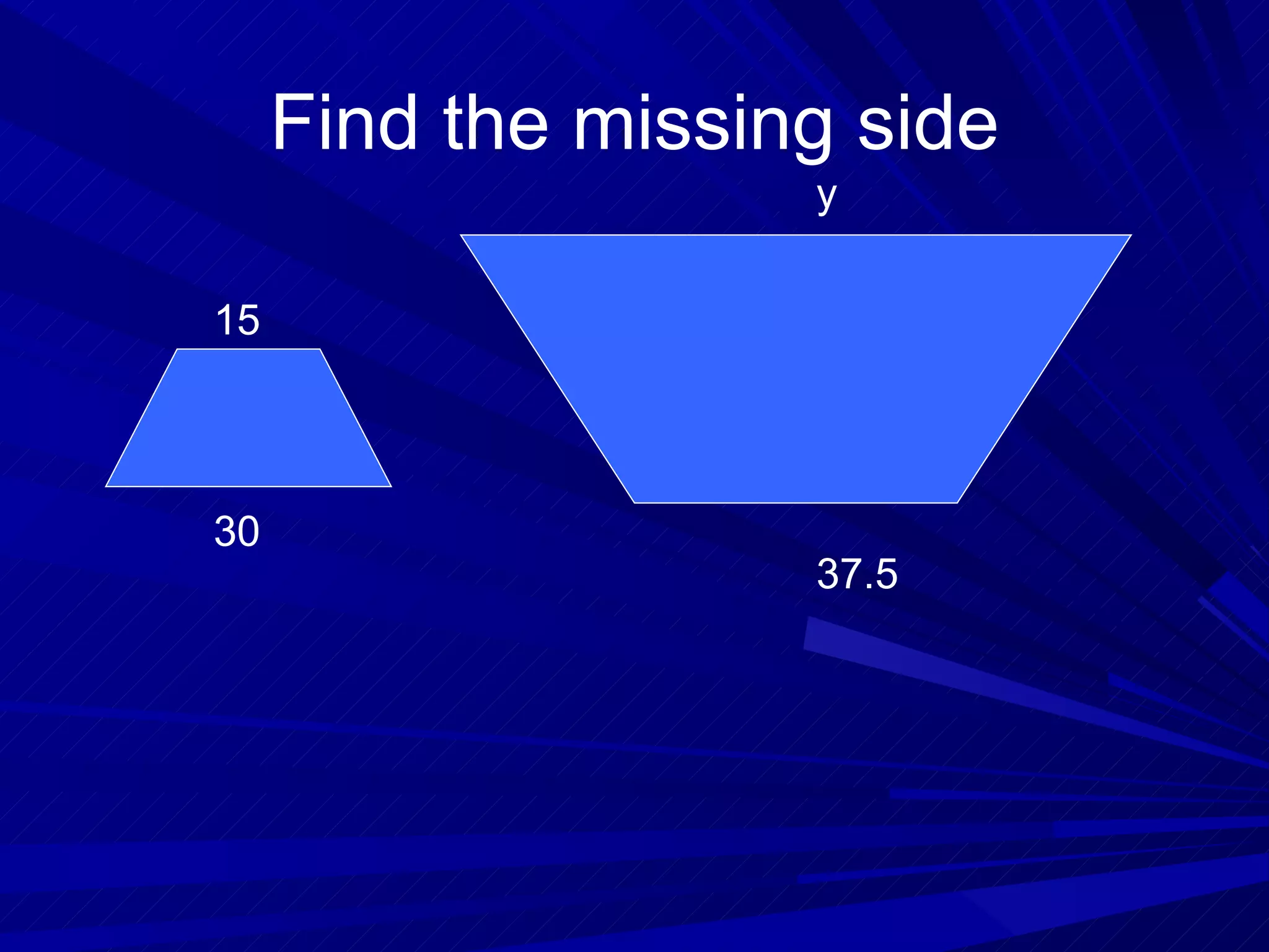 Find the missing side 15 37.5 30 y 