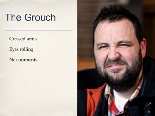 The Grouch

Crossed arms

Eyes rolling

No comments




               39
 