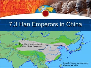 7.3 Han Emperors in China
 