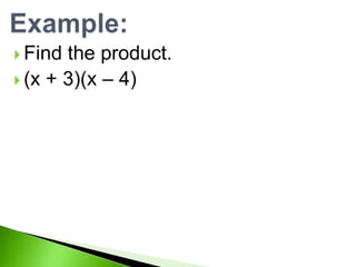  Find the product.
 (x + 3)(x – 4)
 