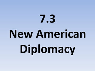 7.3 New American Diplomacy 