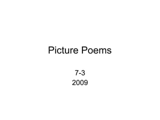 Picture Poems 7-3 2009 