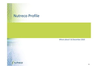 Nutreco Profile




                  Where about l 16 December 2010




                                                   1
 