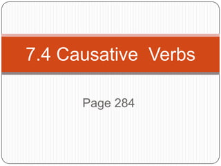 7.4 Causative Verbs

      Page 284
 