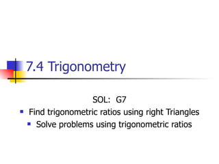 7.4 Trigonometry  ,[object Object],[object Object],[object Object]