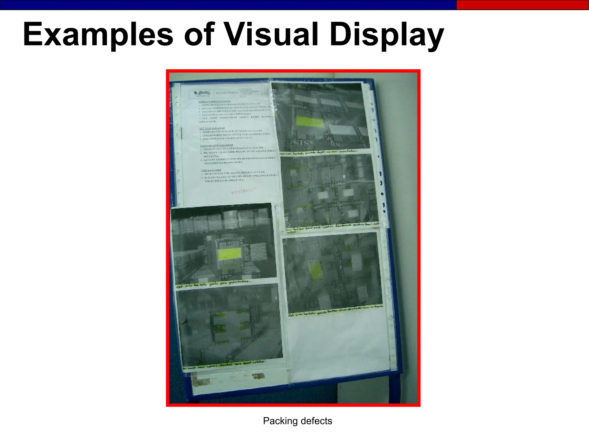 Examples of Visual Display
Packing defects
 