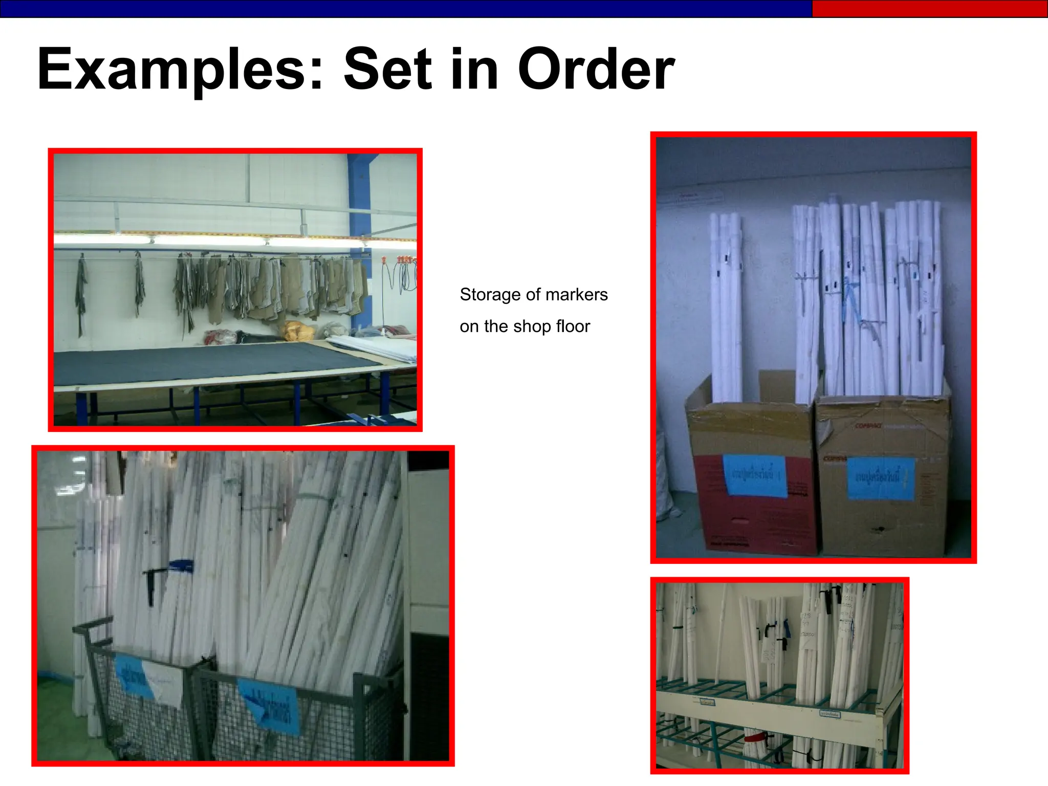 Examples: Set in Order
Storage of markers
on the shop floor
 