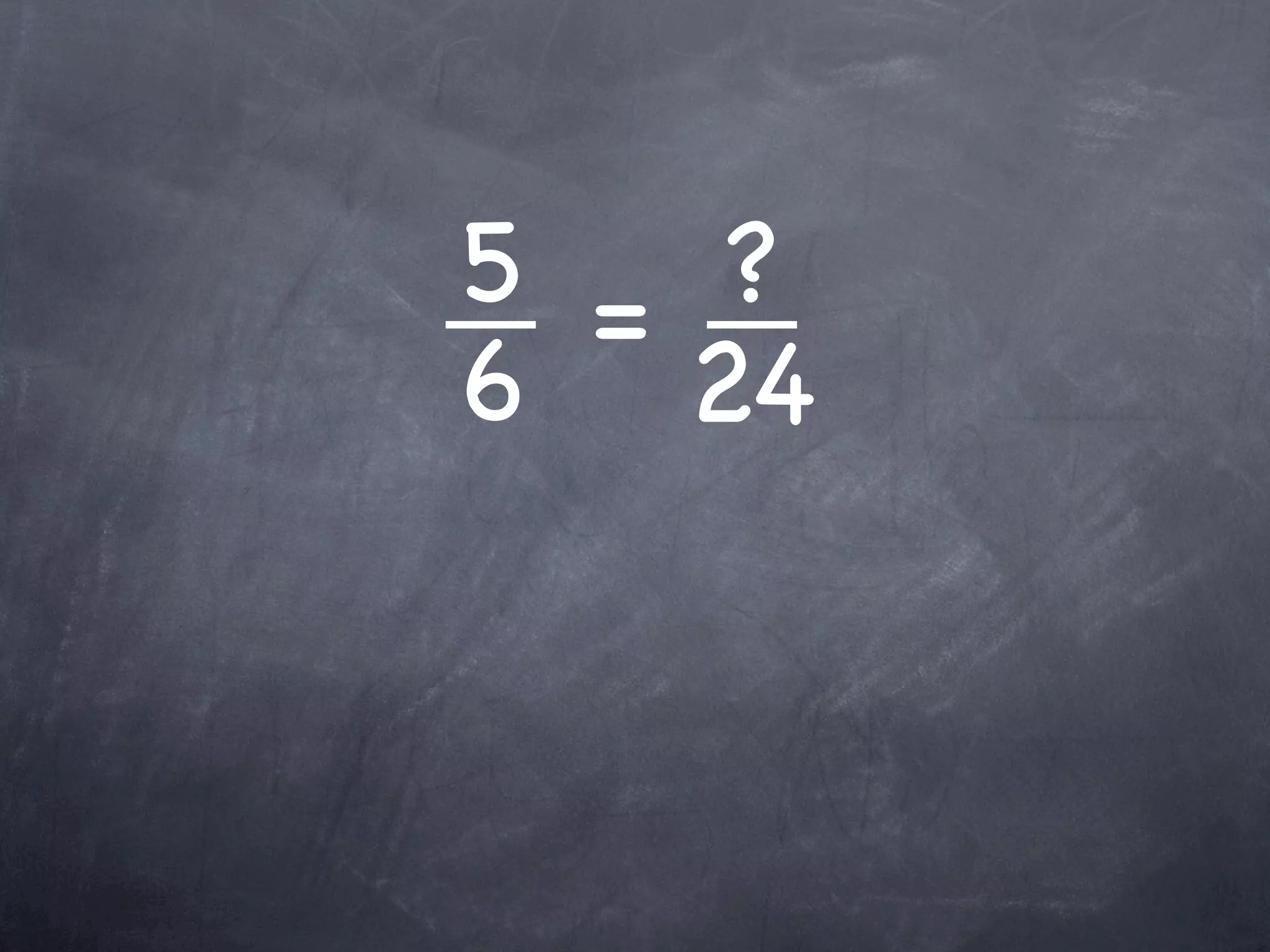 5 = ?
6 24
 