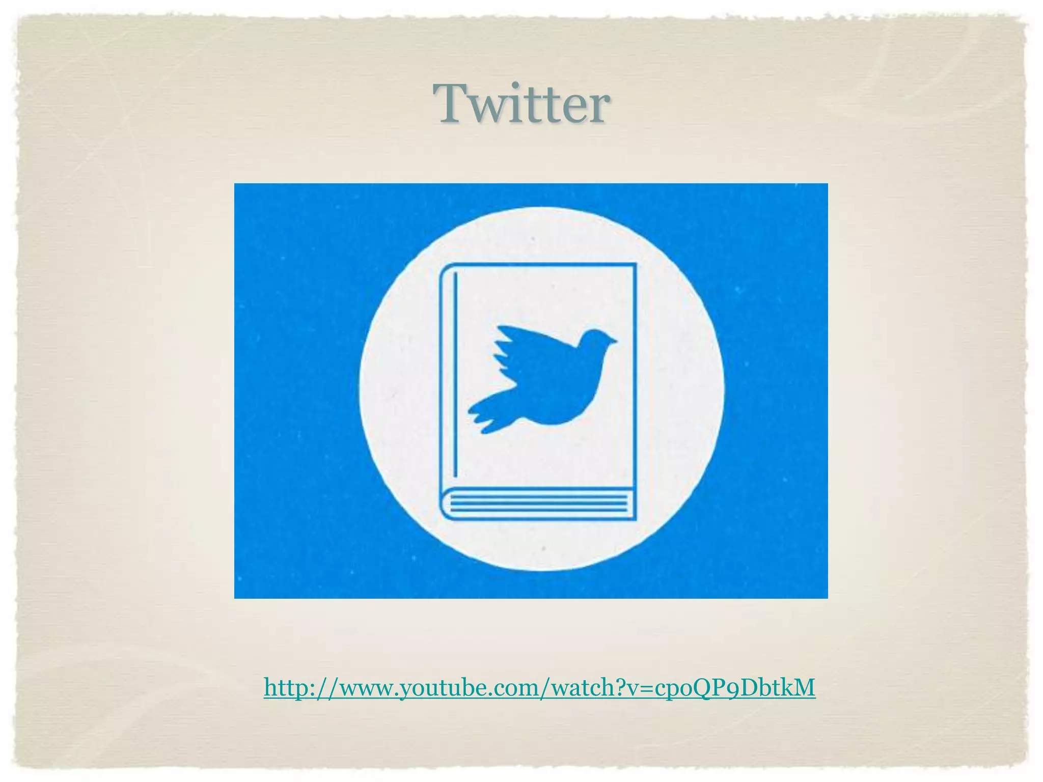 Twitter




http://www.youtube.com/watch?v=cpoQP9DbtkM
 