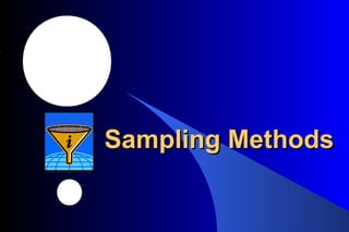 Sampling MethodsSampling Methods
 