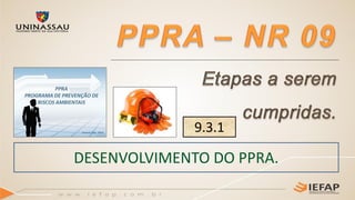 DESENVOLVIMENTO DO PPRA.
9.3.1
 
