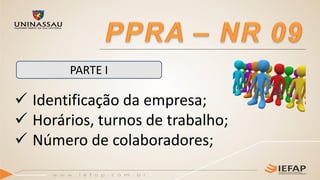  Identificação da empresa;
 Horários, turnos de trabalho;
 Número de colaboradores;
PARTE I
 