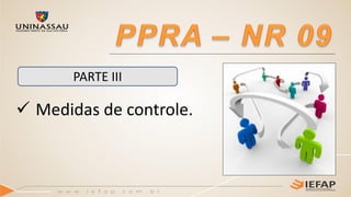  Medidas de controle.
PARTE III
 