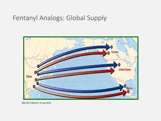 Fentanyl Analogs: Global Supply
DEA-DCT-DIB-021-16 July 2016
 