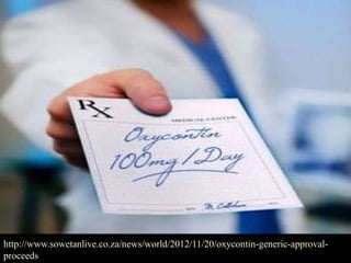 http://www.sowetanlive.co.za/news/world/2012/11/20/oxycontin-generic-approval-
proceeds
 