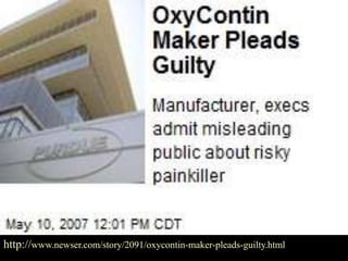 http://www.newser.com/story/2091/oxycontin-maker-pleads-guilty.html
 