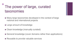 +

The power of large, curated
taxonomies


Many large taxonomies developed in the context of large
national and internat...
