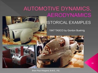 Brian Paul Wiegand, B.M.E., P.E.
84
1947 TASCO by Gordon Buehrig
 