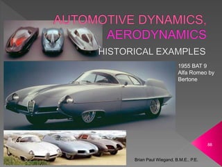 Brian Paul Wiegand, B.M.E., P.E.
88
1955 BAT 9
Alfa Romeo by
Bertone
 