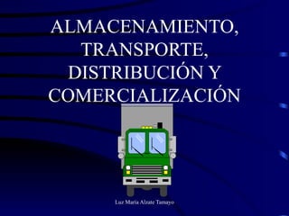 ALMACENAMIENTO, TRANSPORTE, DISTRIBUCIÓN Y COMERCIALIZACIÓN 