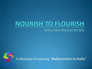 A Manthan of reducing “Malnutrition in India”
 