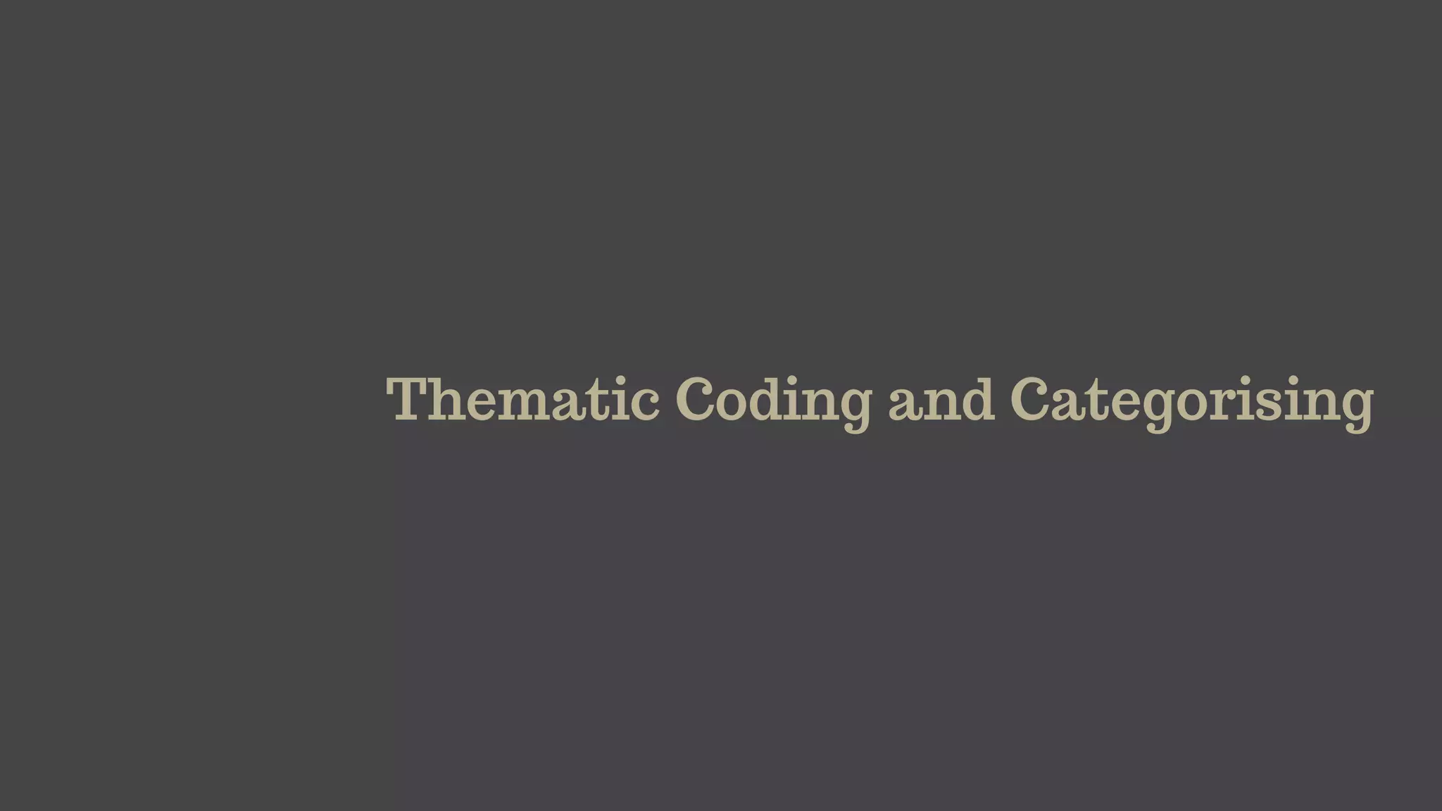 Thematic Coding and Categorising
 