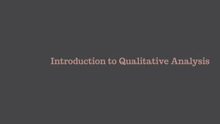 Introduction to Qualitative Analysis
 