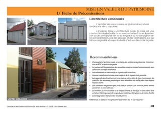 • L’homogénéité architecturale et urbaine des unités sera préservée. Construc-
tion en RDC et toiture en pente.
• La hauteur et l’implantation des nouvelles constructions s’harmoniseront avec
celles des ouvrages existants.
• Les extensions en hauteur et en façade sont interdites.
• Aucune transformation des ouvertures et de la façade n’est possible.
• Les appareils de climatisation, les prises ou rejets d’air de type «ventouse», les
conduits, les antennes paraboliques sont interdits sur les façades vues depuis
l’espace public.
• Les terrasses ne peuvent pas être crée en toiture. Les toits en pente seront
conservés ou reconstitués.
• Le maintien, la restauration ou le remplacement du bardage et des volets doit
sefaireàl’identiquedanslerespectdesmatériauxd’originesoudemêmefamille
• Le bardage et les menuiseries seront peints.
Référence au tableau récapitulatif des fiches du n° 001au 027
 