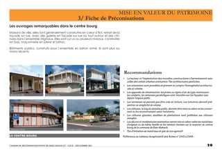 • La hauteur et l’implantation des nouvelles constructions s’harmoniseront avec
celles des unités urbaines existantes. Pas architectures pastiches.
• Les extensions sont possibles en prenant en compte l’homogénéité architectu-
rale et urbaine.
• Les appareils de climatisation, les prises ou rejets d’air de type «ventouse»,
les conduits, les antennes paraboliques sont interdits sur les façades vues
depuis l’espace public.
• Les terrasses ne peuvent pas être crée en toiture. Les toitutres devront pré-
sentrer un simplicité de volume.
• Lesclôtures,lelongdudomainepublic,devrontêtremisenevaleurenlesconser-
vant ou les reconstruisant selon l’existants.
• Les clôtures ajourées, doublées de plantations sont préférées aux clôtures
aveugles.
• Lesdécorsetmodénaturesexistantesserontmisenvaleurselonlesmatériaux
d’origines ou de même famille et les teintes choisies sur le nuancier du centre
bourg de la commune de Baie-Mahault.
• Pas d’imitation de matériaux et pas de ton agressif.
Référence au tableau récapitulatif des fiches n° 043 à 048 -
 