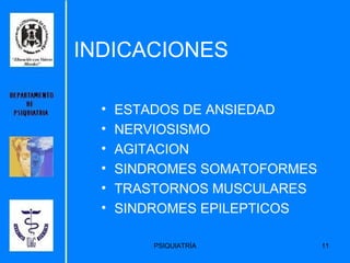 INDICACIONES ESTADOS DE ANSIEDAD NERVIOSISMO AGITACION  SINDROMES SOMATOFORMES TRASTORNOS MUSCULARES SINDROMES EPILEPTICOS 