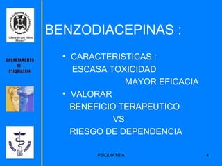 BENZODIACEPINAS : CARACTERISTICAS : ESCASA TOXICIDAD MAYOR EFICACIA VALORAR  BENEFICIO TERAPEUTICO VS RIESGO DE DEPENDENCIA 