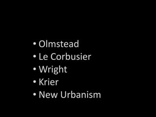 Olmstead Le Corbusier Wright Krier New Urbanism 
