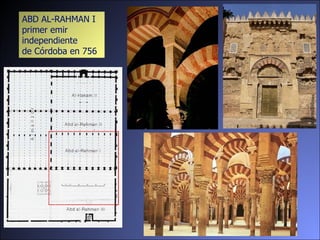 ABD AL-RAHMAN I  primer emir  independiente  de Córdoba en 756 