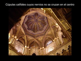 Cúpulas calif ale s cu y os nervios no se cruzan e n el  centro 